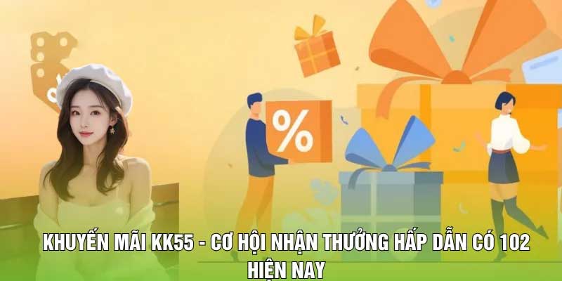 Khuyến mãi KK55 siêu hot